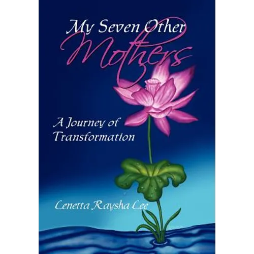 My Seven Other Mothers: A Journey of Transformation - Hardcover