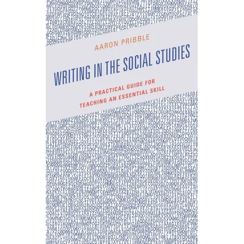 Writing in the Social Studies: A Practical Guide for Teaching an Essential Skill - Paperback