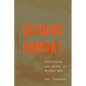 Ground Combat: Puncturing the Myths of Modern War - Hardcover