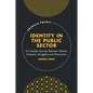 Identity in the Public Sector: A Complex Journey Between Identity Features, Struggles and Dimensions - Hardcover