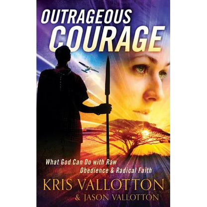Outrageous Courage: What God Can Do with Raw Obedience and Radical Faith - Paperback