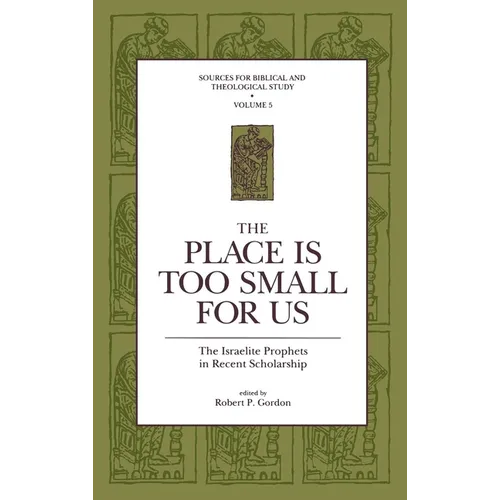 The Place Is Too Small for Us: The Israelite Prophets in Recent Scholarship - Hardcover