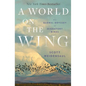 A World on the Wing: The Global Odyssey of Migratory Birds - Hardcover