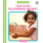 How Does Plumbing Work? - Library Binding