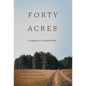 Forty Acres: A Legacy of Love & Loss - Hardcover
