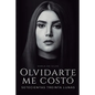 Olvidarte me costó setecientas treinta lunas: Un duelo emocional hecho poesía - Paperback