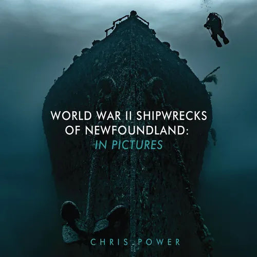 World War II Shipwrecks of Newfoundland: In Pictures - Hardcover