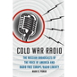 Cold War Radio: The Russian Broadcasts of the Voice of America and Radio Free Europe/Radio Liberty - Hardcover