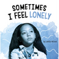 Sometimes I Feel Lonely - Hardcover