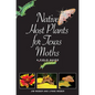 Native Host Plants for Texas Moths: A Field Guide - Paperback