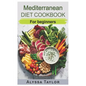 Mediterranean Diet Cookbook: For Beginners - Paperback