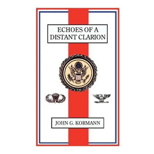 Echoes of a Distant Clarion: Recollections of a Diplomat and Soldier - Paperback