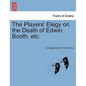 The Players' Elegy on the Death of Edwin Booth, Etc. - Paperback