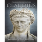 Claudius: The Life and Legacy of the Emperor Who Stabilized the Ancient Roman Empire after Caligula - Paperback