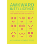 Awkward Intelligence: Where AI Goes Wrong, Why It Matters, and What We Can Do about It - Hardcover