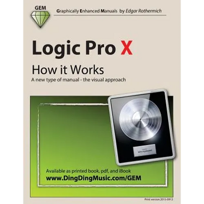 Logic Pro X - How it Works: A new type of manual - the visual approach - Paperback