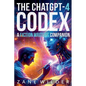 The ChatGPT-4 Codex: A Fiction Writer's Companion - Paperback