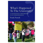 What's Happened To The University?: A sociological exploration of its infantilisation - Paperback