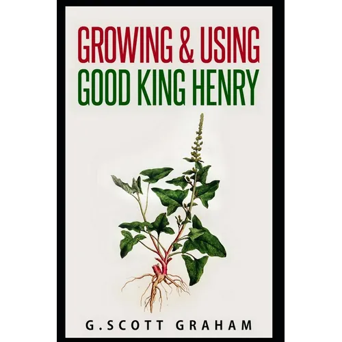 Growing & Using Good King Henry - Paperback