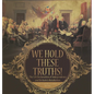 We Hold These Truths! The US Declaration of Independence and Britain's Retaliation Grade 7 Children's American History - Hardcover