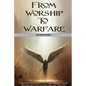 From Worship To Warfare - Paperback
