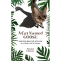 A Cat Named Goose: Learning about Life and Love in a Home Full of Strays - Paperback
