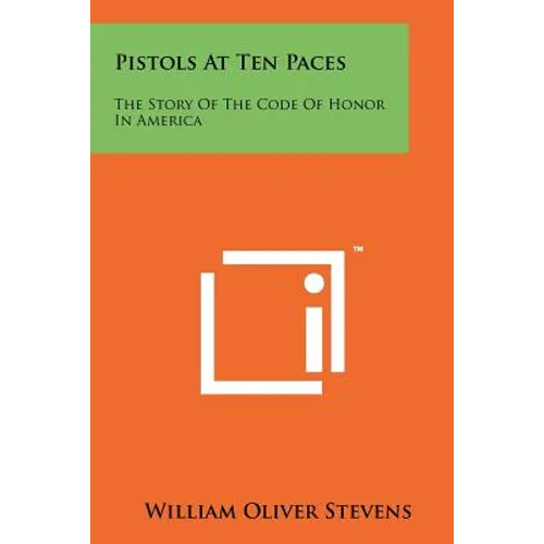 Pistols At Ten Paces: The Story Of The Code Of Honor In America - Paperback