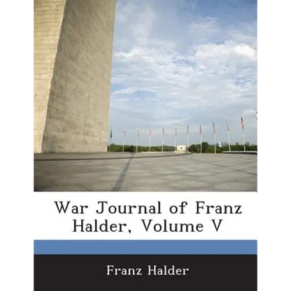 War Journal of Franz Halder, Volume V - Paperback