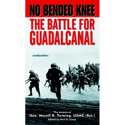 No Bended Knee: The Battle for Guadalcanal - Paperback