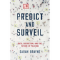 Predict and Surveil: Data, Discretion, and the Future of Policing - Hardcover