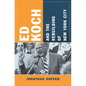 Ed Koch and the Rebuilding of New York City - Paperback