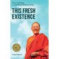 This Fresh Existence: Heart Teachings from Bhikkhuni Dhammananda - Paperback
