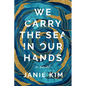 We Carry the Sea in Our Hands - Hardcover