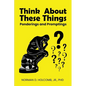 Think About These Things: Ponderings and Promptings - Paperback