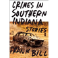 Crimes in Southern Indiana: Stories - Paperback