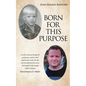 Born for This Purpose: A mother's journey through the grief process and how God prepared her son for this day and how faith and the lessons G - Paperback