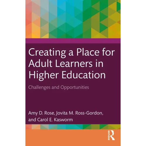 Creating a Place for Adult Learners in Higher Education: Challenges and Opportunities - Paperback