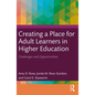 Creating a Place for Adult Learners in Higher Education: Challenges and Opportunities - Paperback