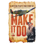 Make It Do: A Spitfire Pilot's True Story of WWII Grit and Survival - Paperback