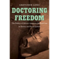 Doctoring Freedom: The Politics of African American Medical Care in Slavery and Emancipation - Paperback