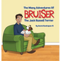 The Many Adventures of Bruiser The Jack Russell Terrier - Hardcover