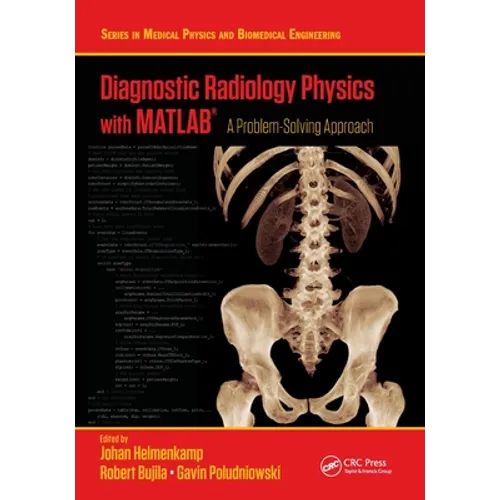 Diagnostic Radiology Physics with Matlab(r): A Problem-Solving Approach - Paperback