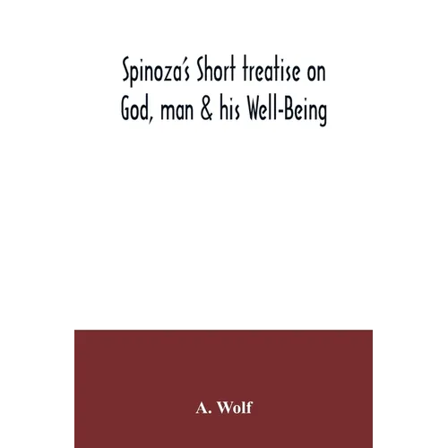 Spinoza's Short treatise on God, man & his Well-Being - Paperback