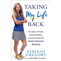 Taking My Life Back: My Story of Faith, Determination, and Surviving the Boston Marathon Bombing - Paperback