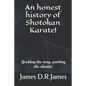 An Honest History of Shotokan Karate!: Seeking the Way, Parting the Clouds! - Paperback