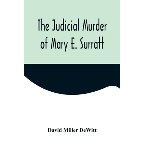 The Judicial Murder of Mary E. Surratt - Paperback