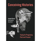 Conceiving Histories: Trying for Pregnancy, Past and Present - Hardcover