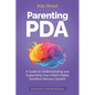 Parenting PDA: A Guide to Understanding and Supporting Your Child's Highly Sensitive Nervous System - Paperback