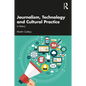 Journalism, Technology and Cultural Practice: A History - Paperback