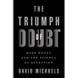 The Triumph of Doubt: Dark Money and the Science of Deception - Hardcover